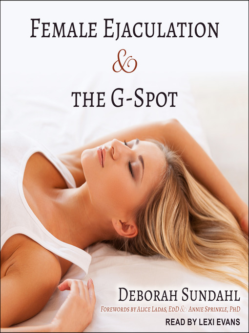 Title details for Female Ejaculation and the G-Spot by Deborah Sundahl - Wait list
